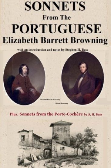 Sonnets from the Portuguese by Elizabeth Barrett Browning: plus Sonnets from the Porte-Cochere by S. H. Bass