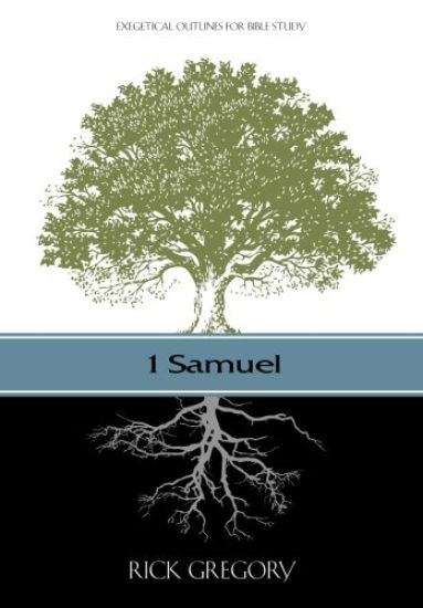 1 Samuel: Exegetical Outlines for Bible Study