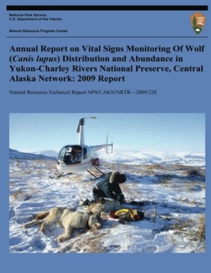 Annual Report on Vital Signs Monitoring Of Wolf (Canis lupus) Distribution and Abundance in Yukon-Charley Rivers National Preserve, Central Alaska Net