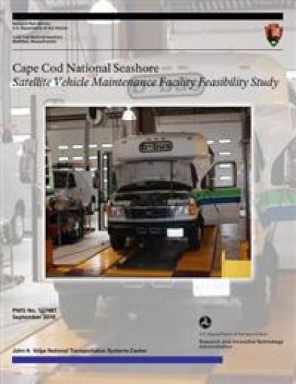Cape Cod National Seashore Satellite Vehicle Maintenance Facility Feasibility Study