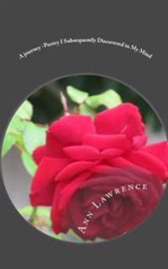 A journey -Poetry I Subsequently Discovered in My Mind: Short excerpts of my fascinating story - poetry on anything and everyting