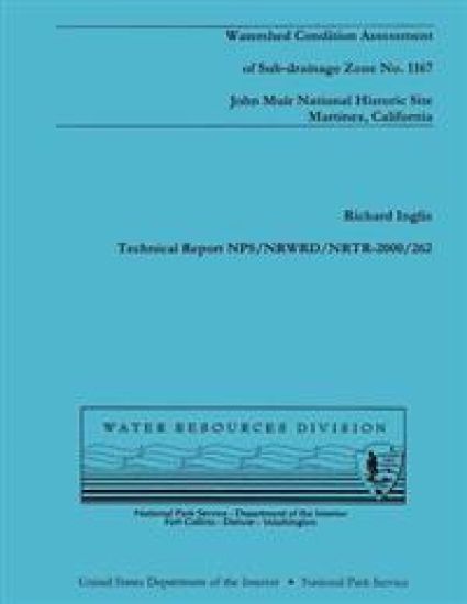 Watershed Condition Assessment of Sub-drainage Zone No. 1167: John Muir National Historic Site Martinez, California