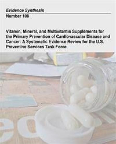 Vitamin, Mineral, and Multivitamin Supplements for the Primary Prevention of Cardiovascular Disease and Cancer: A Systematic Evidence Review for the U