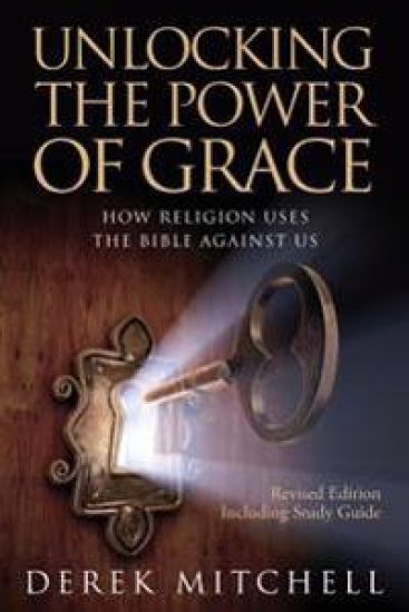 Unlocking the Power of Grace: How Religion Uses the Bible Against Us – Derek Mitchell, kirjan kansikuva