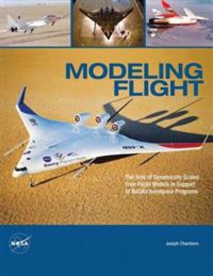 Modeling Flight: The Role of Dynamically Scaled Free-Flight Models in Support of NASA's Aerospace Programs
