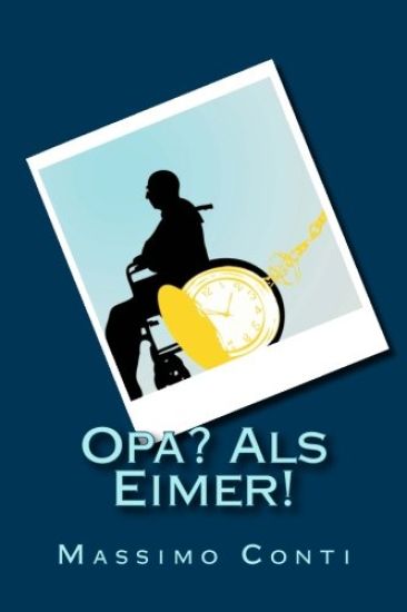 Opa? Als Eimer!