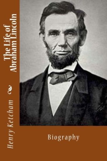 The Life of Abraham Lincoln: Biography