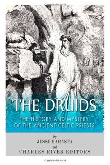 The Druids: The History and Mystery of the Ancient Celtic Priests