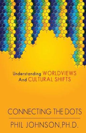 Connecting the Dots: Understanding Worldviews and Cultural Shifts