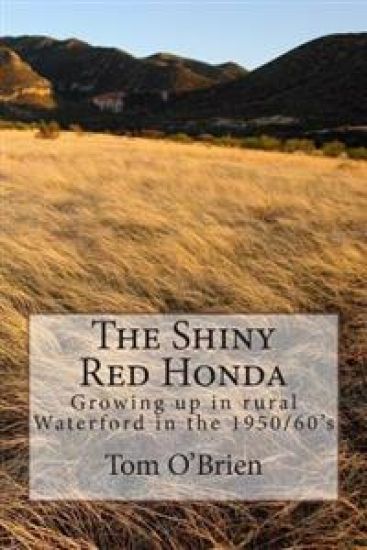 The Shiny Red Honda: Growing Up in Rural Waterford in the 1950/60's