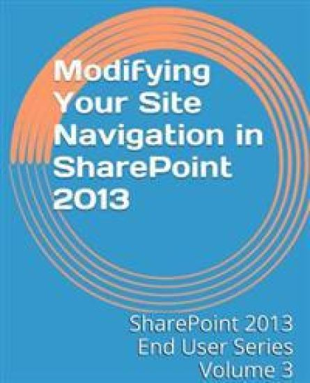 Modifying Your Site Navigation in SharePoint 2013