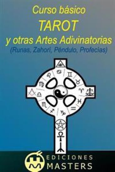 Tarot Y Otras Artes Adivinatorias: Curso Básico