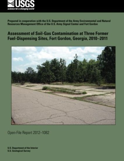 Assessment of Soil-Gas Contamination at Three Former Fuel-Dispensing Sites, Fort Gordon, Georgia, 2010?2011