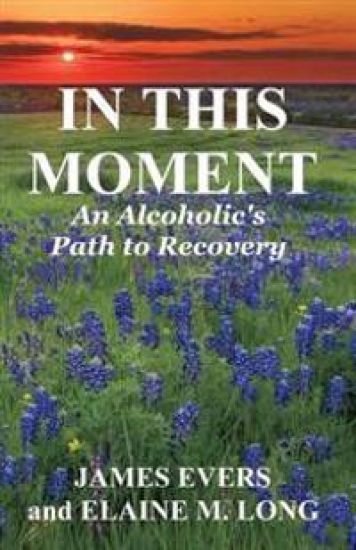 In This Moment: An Alcoholic's Path To Recovery