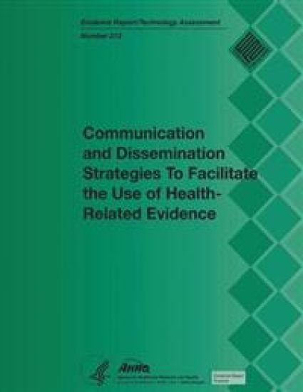 Communication and Dissemination Strategies to Facilitate the Use of Health-Related Evidence: Evidence Report/Technology Assessment Number 213