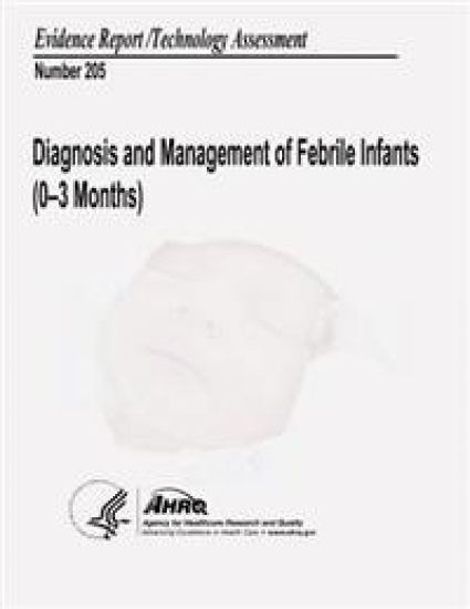 Diagnosis and Management of Febrile Infants (0-3 Months): Evidence Report/Technology Assessment Number 205
