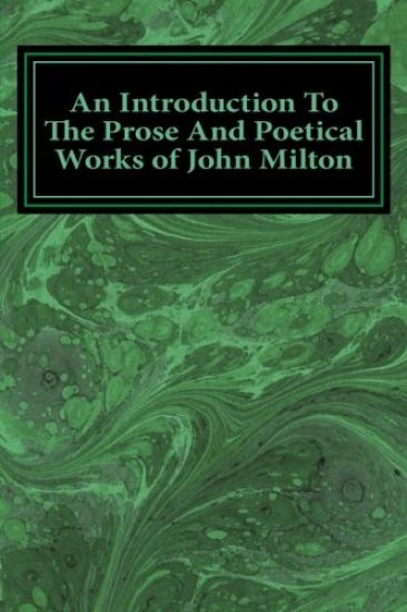 An Introduction To The Prose And Poetical Works of John Milton