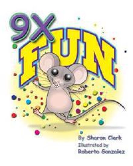 9X Fun: A Children's Picture Book That Makes Math Fun, With a Cartoon Story Format To Help Kids Learn The 9X Table; Educational Science (Math) Series