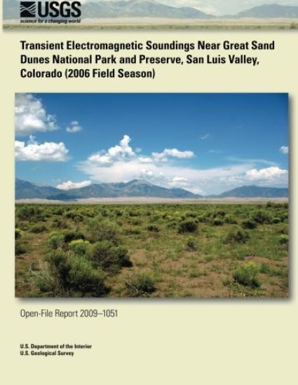 Transient Electromagnetic Soundings Near Great Sand Dunes National Park and Preserve, San Luis Valley, Colorado (2006 Field Season)