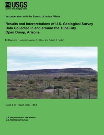 Results and Interpretations of U.S. Geological Survey Data Collected in and around the Tuba City Open Dump, Arizona