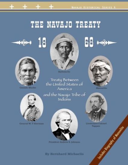 The Navajo Treaty of 1868: Treaty Between the United States of America and the Navajo Tribe of Indians