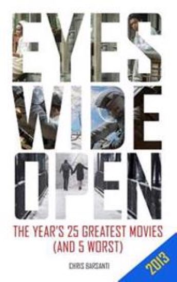 Eyes Wide Open 2013: The Year's 25 Greatest Movies (and the 5 Worst)