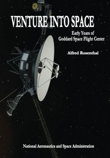 Venture Into Space: Early Years of Goddard Space Flight Center