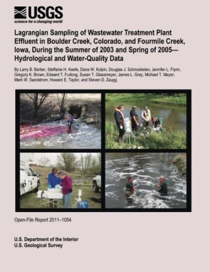 Lagrangian Sampling of Wastewater Treatment Plant Effluent in Boulder Creek, Colorado, and Fourmile Creek, Iowa, During the Summer of 2003 and Spring