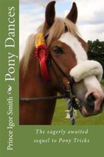 Pony Dances: The eagerly awaited sequel to Pony Tricks