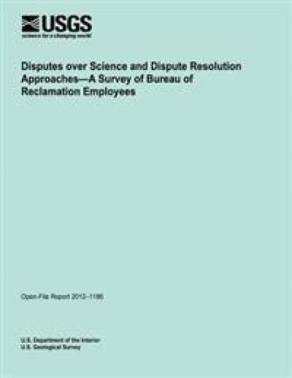 Disputes over Science and Dispute Resolution Approaches?A Survey of Bureau of Reclamation Employees
