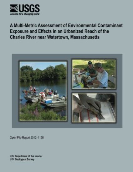 A Multi-Metric Assessment of Environmental Contaminant Exposure and Effects in an Urbanized Reach of the Charles River near Watertown, Massachusetts