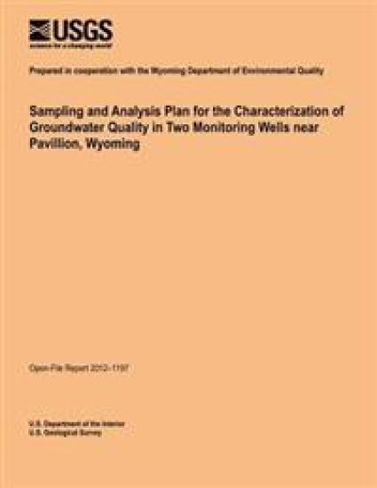 Sampling and Analysis Plan for the Characterization of Groundwater Quality in Two Monitoring Wells near Pavillion, Wyoming