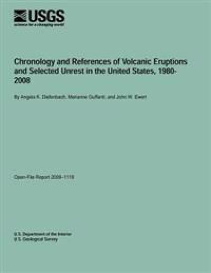 Chronology and References of Volcanic Eruptions and Selected Unrest in the United States, 1980- 2008