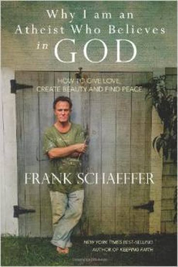 Why I am an Atheist Who Believes in God: How to give love, create beauty and find peace