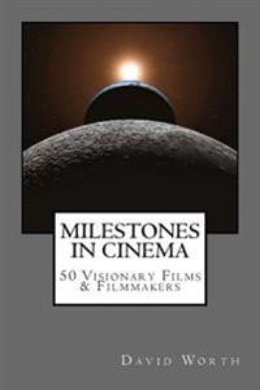 Milestones in Cinema: 50 Visionary Films & Filmmakers