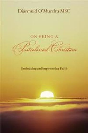 On Being a Postcolonial Christian: Embracing an Empowering faith