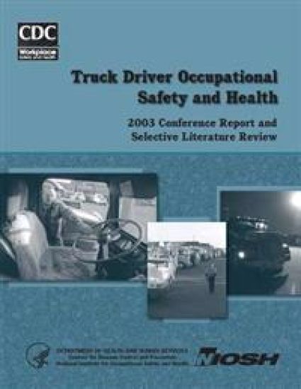 Truck Driver Occupational Safety and Health: 2003 Conference Report and Selective Literature Review