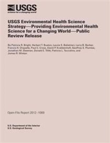 USGS Environmental Health Science Strategy- Providing Environmental Health Science for Changing World- Public Review Release