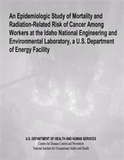 An Epidemiologic Study of Mortality and Radiation-Related Risk of Cancer Among Workers at the Idaho National Engineering and Environmental Laboratory,