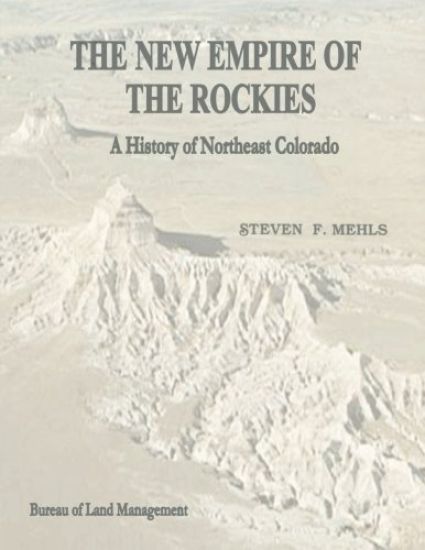 The New Empire of the Rockies: A History of Northeast Colorado