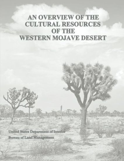 An Overview of the Cultural Resources of the Western Mojave Desert