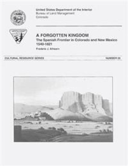 A Forgotten Kingdom: The Spanish Frontier in Colorado and New Mexico, 1540-1821