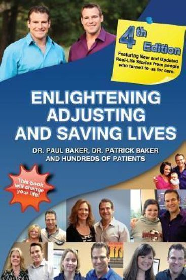 4th Edition - Enlightening, Adjusting and Saving Lives: 20 Years of Real-Life Stories from Patients Who Turned to Our Chiropractic Care for Answers – Patrick Baker, kirjan kansikuva