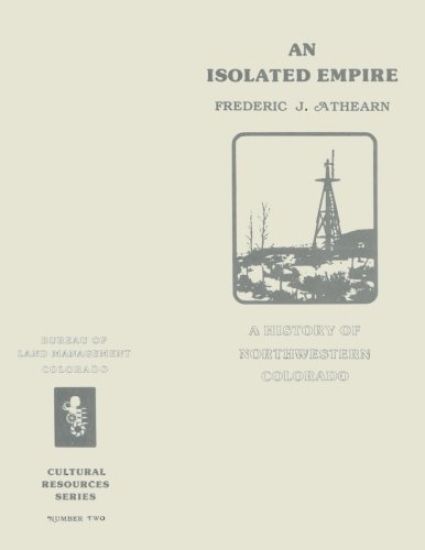 An Isolated Empire: A History of Northwestern Colorado