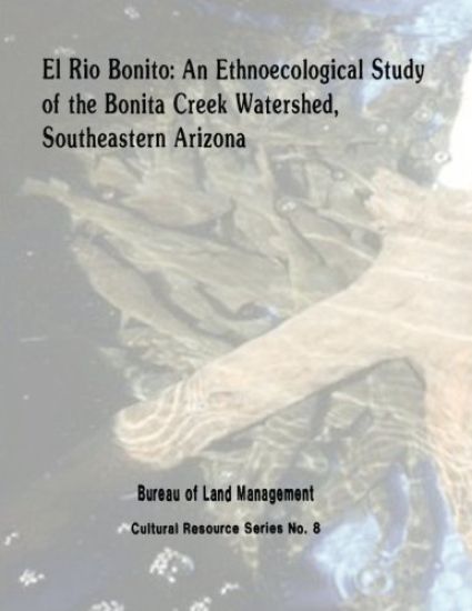 El Rio Bonito: An Ethnoecological Study of the Bonita Creek Watershed, Southeastern Arizona