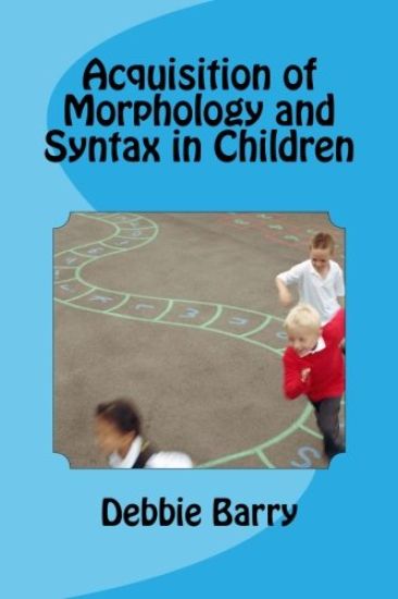 Acquisition of Morphology and Syntax in Children