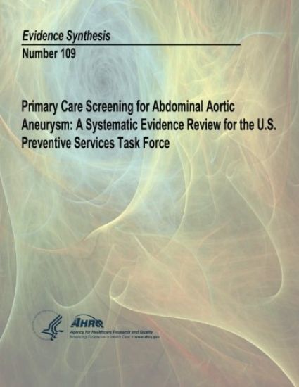 Primary Care Screening for Abdominal Aortic Aneurysm: A Systematic Evidence Review for the U.S. Preventive Services Task Force: Evidence Synthesis Num