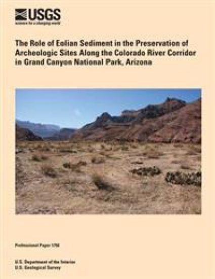 The Role of Eolian Sediment in the Preservation of Archeologic Sites Along the Colorado River Corridor in Grand Canyon National Park, Arizona