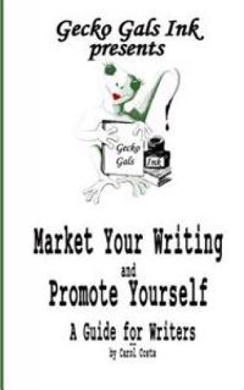Market Your Writing and Promote Yourself: a Guide for Writers