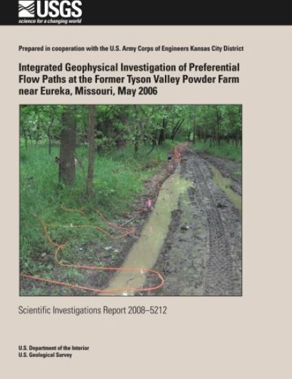 Integrated Geophysical Investigation of Preferential Flow Paths at the Former Tyson Valley Powder Farm near Eureka, Missouri, May 2006